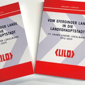 Vom Eferdinger Landl in die Landeshauptstadt - 111 Jahre Linzer Lokalbahn